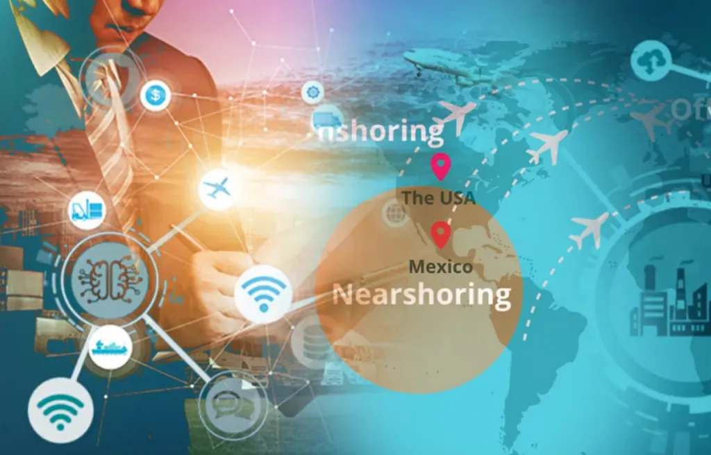 El nearshoring se encuentra en auge en México.